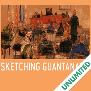 Sketching Guantanamo: Court Sketches of the Military Tribunals 2006–2013